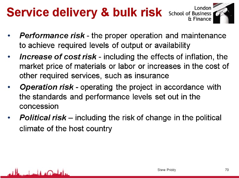 Service delivery & bulk risk Performance risk - the proper operation and maintenance to